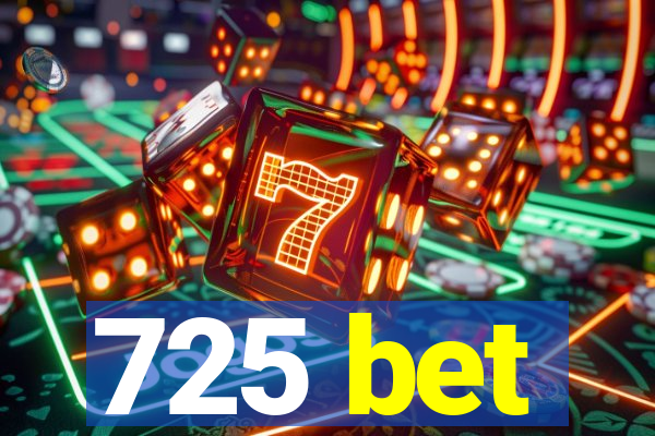 725 bet